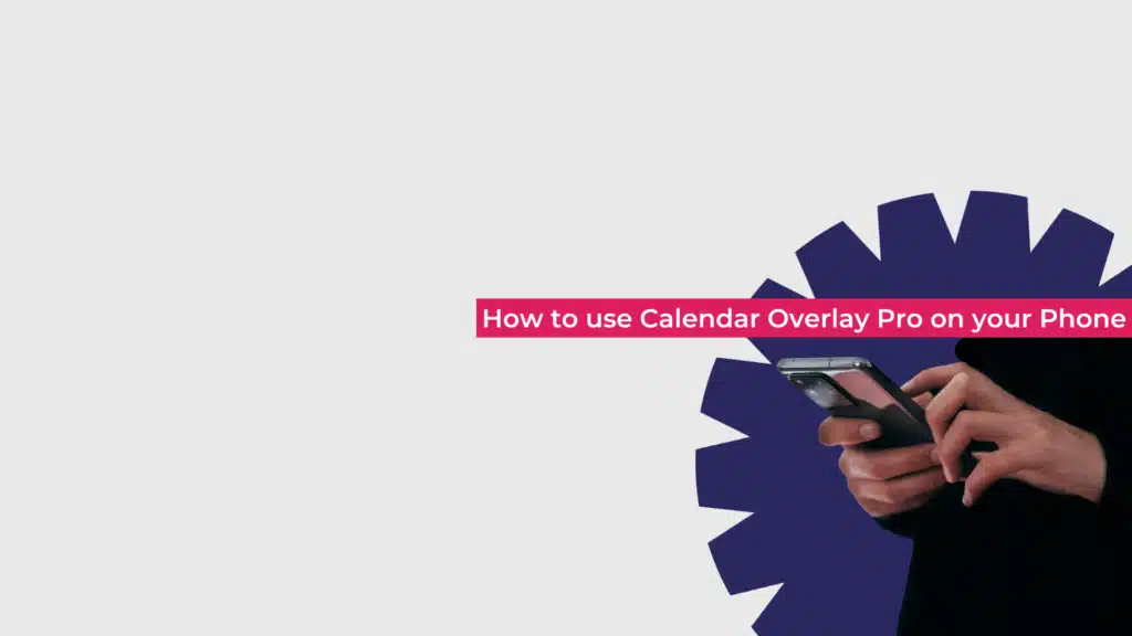 How to Use Calendar Overlay Pro on Your Phone